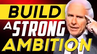 Jim Rohn: Build A Strong Ambition | Power of Ambition Part 2