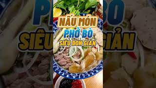 Cách nấu phở bò ngon siêu đơn giản tại nhà