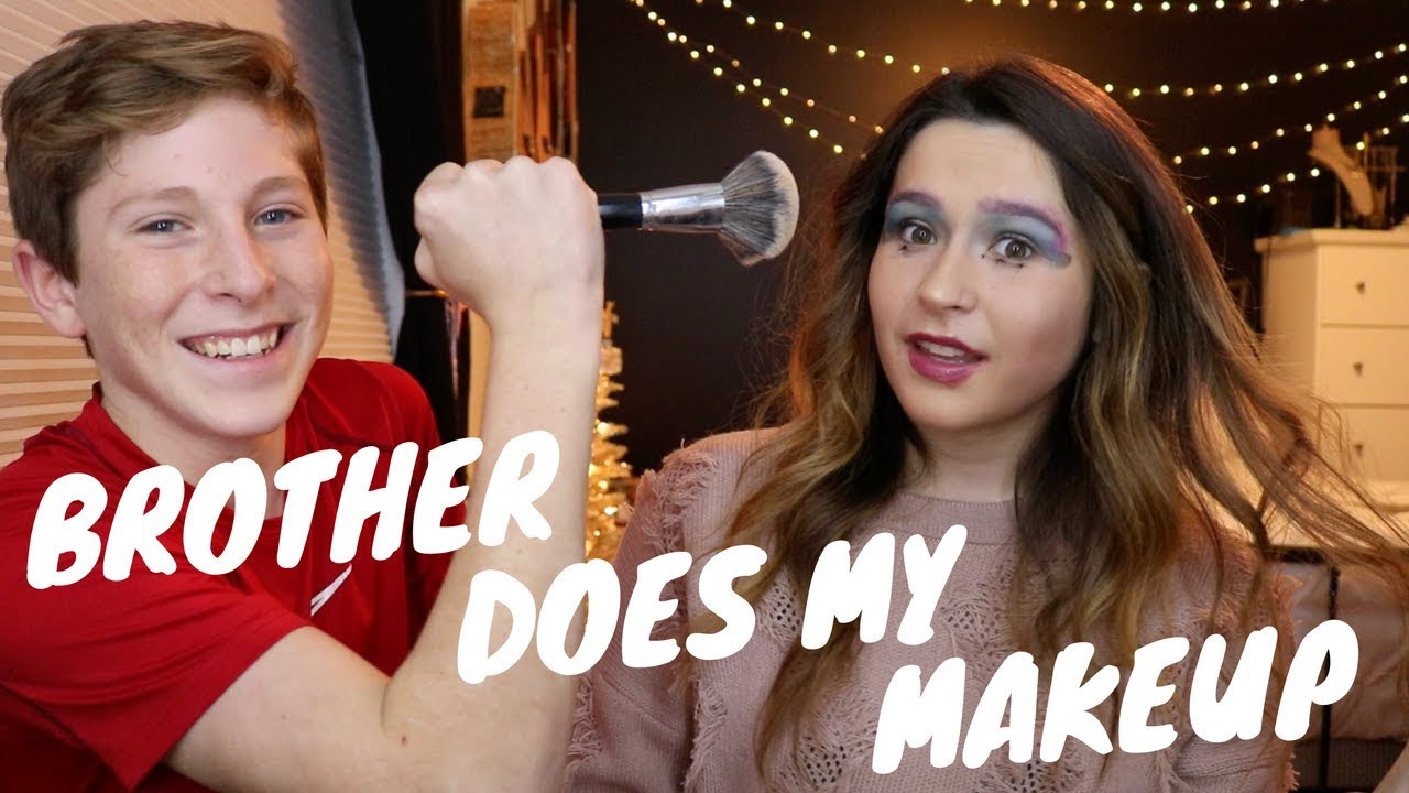 Brother Does My Makeup Youtube