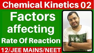 Chemical Kinetics 02 : Factors Affecting Rate of Reaction - 7 Factors JEE MAINS/NEET