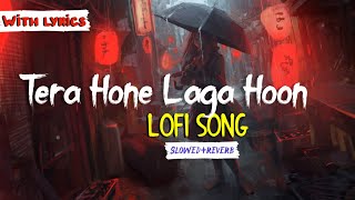 Tera Hone Laga Hoon lofi song | Tera Hone Laga Hoon Atif Aslam lofi remix (With lyrics) Evening dude