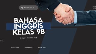 Bahasa Inggris Pekan 5 Pertemuan 2 K 2 Kelas 9B  TA 2024 2025