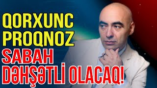 Ekstrasensdən qorxunc proqnoz: Sabah dəhşətli olacaq! - Media Turk TV