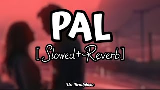 Pal | [Slowed And Reverb] - Arijit Singh & Shreya Ghoshal | Lofi Audio Song | 10 PM LOFi