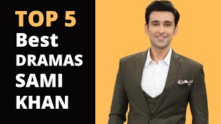 Top 5 Best Dramas of Sami Khan | Top 5 Mobeen
