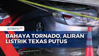 Tornado Hantam Texas dan Louisiana, Aliran Listrik ke Ratusan Ribu Pelanggan Terputus