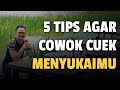 5 TIPS AGAR COWOK CUEK SUKA SAMA KITA - MENYUKAI KITA - Jonathan Manullang