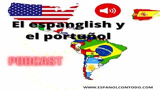 El espanglish y el portuñol