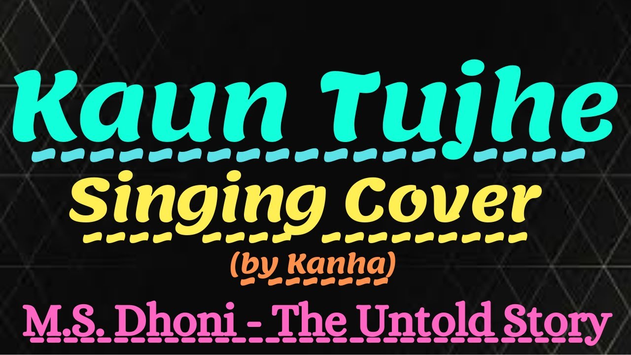 Kaun Tujhe - (Singing Cover) | M.S.Dhoni - The Untold Story | Armaan ...