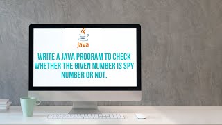Write a Java Program to Check Whether the given number is Spy number or Not. || Spy or Not || Java