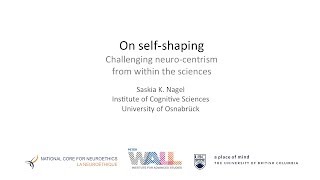 "On Self-Shaping: Challenging Neuro-centrism From Within the Sciences" by Saskia Nagel