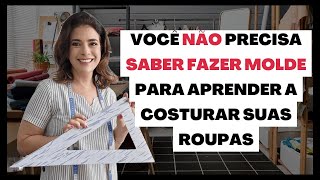 🔥AULA 09 - Você não precisa SABER FAZER MOLDE para aprender a costurar suas roupas com Célia Ávila