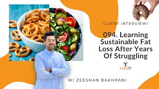 094. Learning Sustainable Fat Loss After Years Of Struggle With Zeeshan Bakhrani, StoopidFit Client