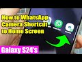 ✨  Hidden WhatsApp Trick: Quick Camera Access on Samsung Galaxy S24/S24+ Ultra