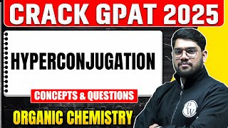 GPAT 2025 Organic Chemistry | Hyperconjugation | Concepts \u0026 Questions | PW