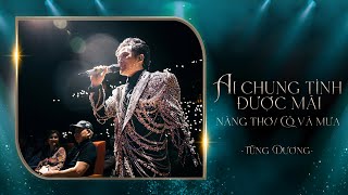 LK AI CHUNG TÌNH ĐƯỢC MÃI / NÀNG THƠ / CỎ VÀ MƯA - Tùng Dương (Liveshow Concert 20 Năm Ca Hát)