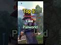 Top 5 games like palworld #virel #shorts #palworld