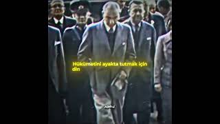 Hükümeti ayakta tutmak için dini kullanmaya gerek duyanlar zayıf yöneticilerdir. | Atatürk Edit