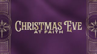 CHRISTMAS EVE AT FAITH | Pastor Johnnie Wilson | 12/24/2024 6pm Service