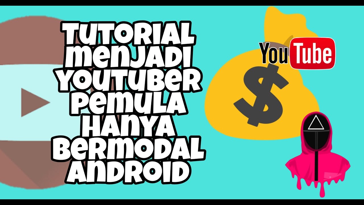 Tutorial Cara Menjadi Youtuber Pemula Hanya Bermodal Android - How To ...