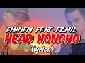 Eminem - Head Honcho [feat. Ez Mil] 🎵full LYRICS