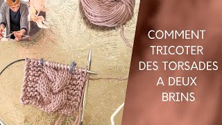 COMMENT TRICOTER UNE TORSADE A DEUX BRINS