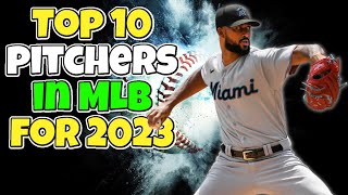 Top 10 pitchers in MLB for 2023