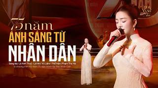 Phạm Thu Hà || '75 NĂM ÁNH SÁNG TỪ NHÂN DÂN' | Sáng tác: Lê Anh Thuỷ | Lời thơ: Vũ Liêm