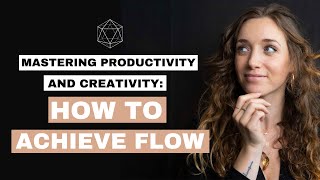 Mastering Productivity and Creativity: How to Achieve Flow