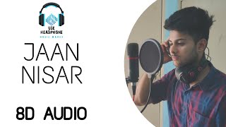 Jaan Nisar-cover song|| (8D Audio) || Aditya Rawat || Kedarnath || Arijit Singh