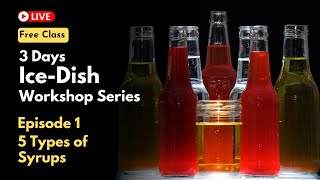 5 types of Syrup Recipe ( Ep.1) | 3 Days Ice-Dish Live Workshop Series