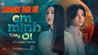 [KARAOKE TONE NỮ] Em Mình Ơi - Tố My