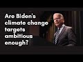 Are Biden's climate change targets ambitious enough?