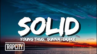 Young Stoner Life, Young Thug & Gunna - Solid (Lyrics) ft. Drake