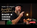 How To Craft Beautiful Melodies with Diads & Chord Tones