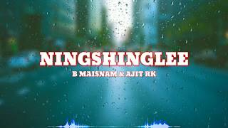 Ningshinglee Lyrics || B Maisnam \u0026 Ajit RK || New Manipuri Song 2020