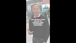CNN reports from major US airports amid government shutdown