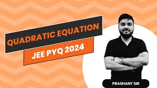 QUADRATIC EQUATION | JEE MAIN 2024 PYQ