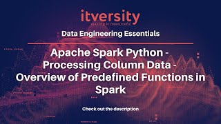 Apache Spark Python - Processing Column Data - Overview of Predefined Functions in Spark