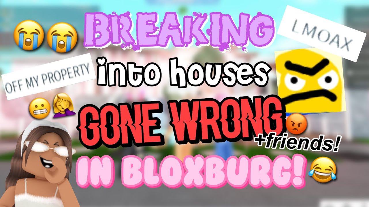 Breaking Into Houses In Bloxburg Gone Wrong Friends Roblox Bloxburg
