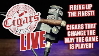 Cigars Daily LIVE 337 (Firing Up The Finest: Cigars That Change The Way The Game Is Played)