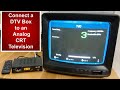 How to Connect a Digital TV Converter Box to an Analog CRT TV - DTV Box to older television