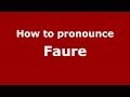 How to Pronounce Faure - PronounceNames.com