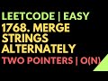 Leetcode | Easy | 1768. Merge Strings Alternately |Two Pointers | Time: O(N) | Javascript