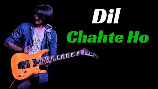 Dil Chahte Ho | Guitar Tabs (100% Accurate) with Lyrics & Beats