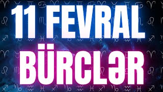 BÜRCLƏR - 11 FEVRAL 2025 | Günün Bürc Proqnozu 🔮