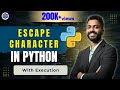 Lec-8: Escape Character in Python 🐍 with Execution 💻🖥️