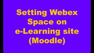 Creating Webex Lecture Space on e-Learning Platform in less than 3 minutes