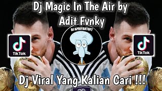 DJ MAGIC IN THE AIR BY ADIT FVNKY RMX SOUND Dirga_YETE VIRAL TIK TOK TERBARU 2022 YANG KALIAN CARI !