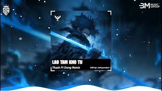 Lao Tâm Khổ Tứ - Thazh Ft Đông Remix | Nhạc Nền Remix Hot Tik Tok 2024